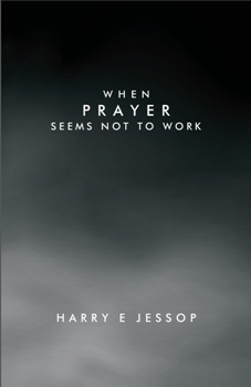 When Prayer Seems Not To Work When Prayer Seems Not To Work